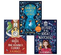 A M Howell 3 Books Set (The House of One Hundred Clocks, The Garden of Lost Secrets, Mystery of the Night Watchers)