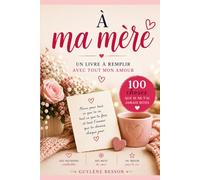 À ma Mère: Le livre à remplir de mes souvenirs pour te dire mon amour Maman : Un cadeau personnalisé et touchant pour la Fête des Mères, son anniversaire ou Noël.