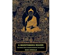 A Madhyamaka Reader: The Middle Way in Indian Buddhist Philosophy (Historical Sourcebooks in Classical Indian Thought)