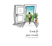 A mãe foi para o mundo