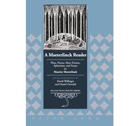 A Maeterlinck Reader: Plays, Poems, Short Fiction, Aphorisms, and Essays by Maurice Maeterlinck - Edited and Translated by David Willinger and Daniel Gerould: 24 (Belgian Francophone Library)