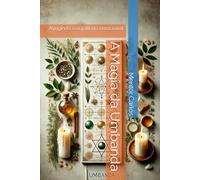 A Magia da Umbanda: Atingindo o equilibrio emocional (Umbanda e Suas Magias)
