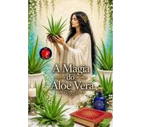 A Magia do Aloe Vera: Cura, Regeneração e Reprogramação de Energia.