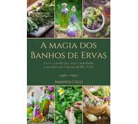 A Magia Dos Banhos De Ervas