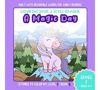 A Magic Day: Unicorn Adventure Level 1 Reader & Coloring Book for Girls Age 4-7: Designed for beginning readers to practice phonics, build fluency, ... To Color By Level Reader Coloring Books)