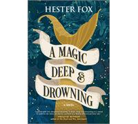 Hester Fox – A Magic Deep and Drowning – A Novel – Paperback
