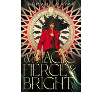 A Magic Fierce and Bright