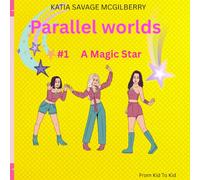 A Magic Star.: Fiction book about magic and adventures For Children Ages 6 -12 (Parallel worlds.)