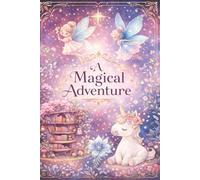 A Magical Adventure: A Girls Sparkly Journal for Thoughts, Secrets & Magic