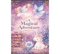 A Magical Adventure: A Girls Sparkly Journal for Thoughts, Secrets & Magic