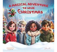 A Magical Adventure to save Christmas: Clara, Lily, Tommy, John, and the little dragon Sparkle embark on an adventure to save the magic of Christmas. (Clara, Sparkle & Friends: Magical Adventures)
