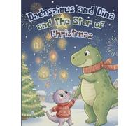 A Magical Christmas Adventure with Dina and Dadasairus: A dinosaur dad’s trip with his daughter around the world to learn how children celebrate Christmas traditions - for ages 3-8