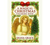 A Magical Christmas Coloring Book: Whimsical Holiday Angels, Victorian Garlands & Cizy Winter Scenes to Color