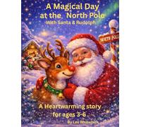 A Magical Day at the North Pole,with Santa & Rudolph: A Heartwarming story for ages 3-6