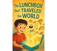 A magical food adventure around the world: all inside one lunchbox! (Children's Learning Books)