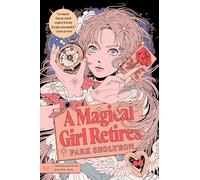 A Magical Girl Retires: A Novel