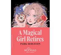 A Magical Girl Retires (Nomad Edition): A Novel