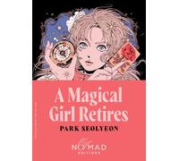 A Magical Girl Retires (Nomad Edition) : A Novel