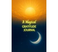 A Magical Gratitude Journal: Your daily adventure into gratitude and wonder begins here.