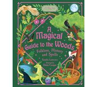 A Magical Guide to the Woods: Folklore, History and Spells