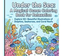 A Magical Ocean Coloring Book for Relaxation: Under the Sea