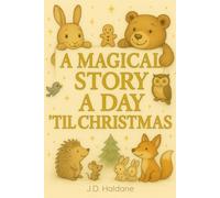 A Magical Story A Day 'Til Christmas: 25 Mesmerising Christmas Stories For The Whole Family
