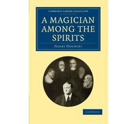 A Magician among the Spirits (Cambridge Library Collection - Spiritualism and Esoteric Knowledge)
