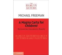 A Magna Carta for Children?: Rethinking Children's Rights (The Hamlyn Lectures)