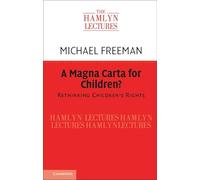 A Magna Carta for Children?: Rethinking Children's Rights (The Hamlyn Lectures)
