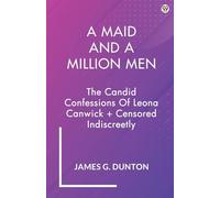 A Maid And A Million MenThe Candid Confessions Of Leona Canwick + Censored Indiscreetly (Edition1)