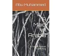 A Maid in Arabia: A Tale of Human Trafficking