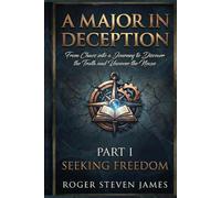 A Major in Deception Part I Seeking Freedom: From Chaos Into a Journey to Discover The Truth and Uncover The Nexus