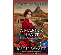 A Major’s Heart: A Sweet Historical Western Romance (Frontier Hearts at Butler’s Bluff)