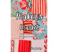 A Maker's Market: How to Achieve Success as a Vendor at Craft Shows