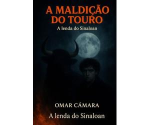 A MALDIÇÃO DO TOURO: A Lenda do Sinaloense