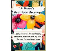 A Mama’s Gratitude Journey: 90 Day Gratitude Journal, Reflecting on the Beauty of Family Life