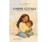 A Mamãe está aqui:: A história de como o tetê disse tchau - Edição para meninas