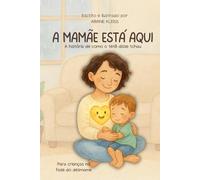 A Mamãe está aqui: A história de como o tetê disse tchau (Grandes momentos de crescimento)