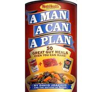 A Man, a Can, a Plan: 50 Great Guy Meals Even You Can Make!: A Cookbook