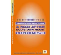 A Man After God's Own Heart: A Study of David (Geared for Growth)