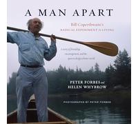 A Man Apart: Bill Coperthwaite’s Radical Experiment in Living