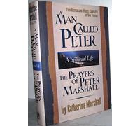 A Man Called Peter and the Prayers of Peter Marshall: A Spiritual Life