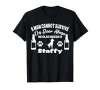 A Man Cannot Survive on Beer Alone He Needs A Staffy T-Shirt
