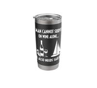 A Man Cannot Survive On Wine Alone He Also Needs Sailing Stainless Steel Insulated Tumbler