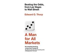 A Man for All Markets: Beating the Odds, from Las Vegas to Wall Street