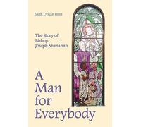 A Man for Everybody: The Story of Bishop Joseph Shanahan