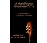 A Man From Another Time: a novel inspired by the story of Badfinger