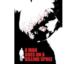 A Man Goes on a Killing Spree