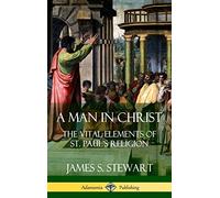 A Man in Christ: The Vital Elements of St. Paul's Religion (Hardcover)