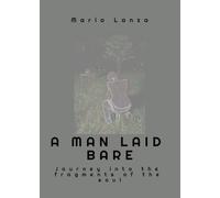 A man laid bare: Journey into the fragments of the soul